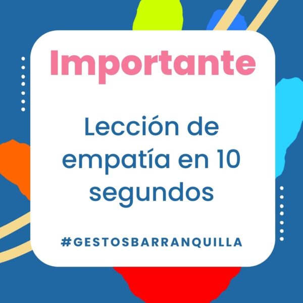 Lección de empatía en 10 segundos – #GestosBarranquilla